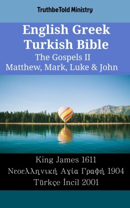 English Greek Turkish Bible - The Gospels II - Matthew, Mark, Luke & John