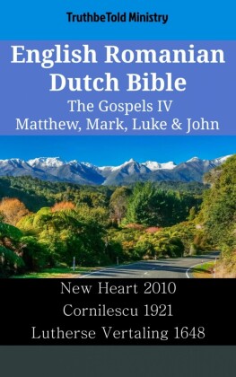 English Romanian Dutch Bible - The Gospels IV - Matthew, Mark, Luke & John