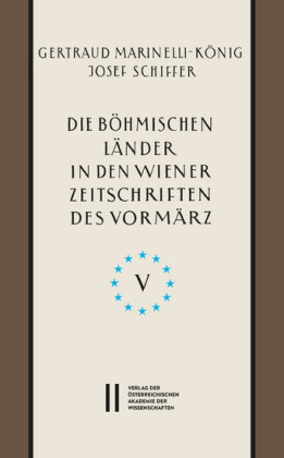 Die böhmischen Länder in den Wiener Zeitschriften und Almanachen des Vormärz (1805-1848), Teil 5: