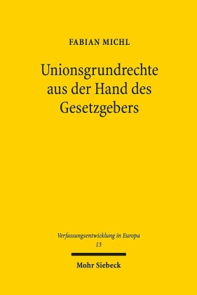 Unionsgrundrechte aus der Hand des Gesetzgebers