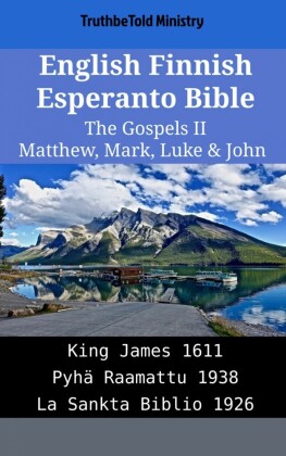 English Finnish Esperanto Bible - The Gospels II - Matthew, Mark, Luke & John