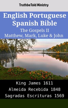 English Portuguese Spanish Bible - The Gospels II - Matthew, Mark, Luke & John