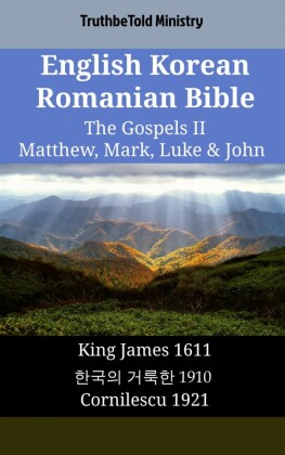 English Korean Romanian Bible - The Gospels II - Matthew, Mark, Luke & John