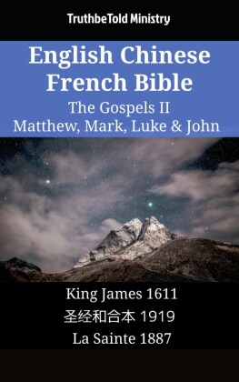 English Chinese French Bible - The Gospels II - Matthew, Mark, Luke & John