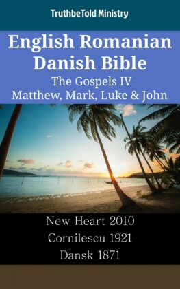 English Romanian Danish Bible - The Gospels IV - Matthew, Mark, Luke & John