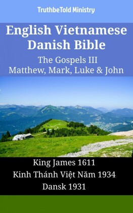 English Vietnamese Danish Bible - The Gospels III - Matthew, Mark, Luke & John