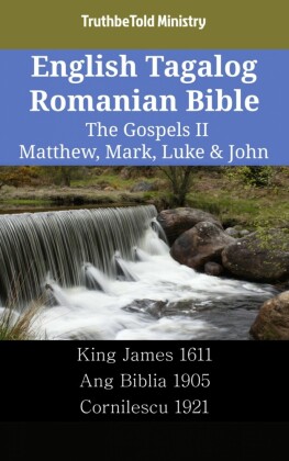 English Tagalog Romanian Bible - The Gospels II - Matthew, Mark, Luke & John