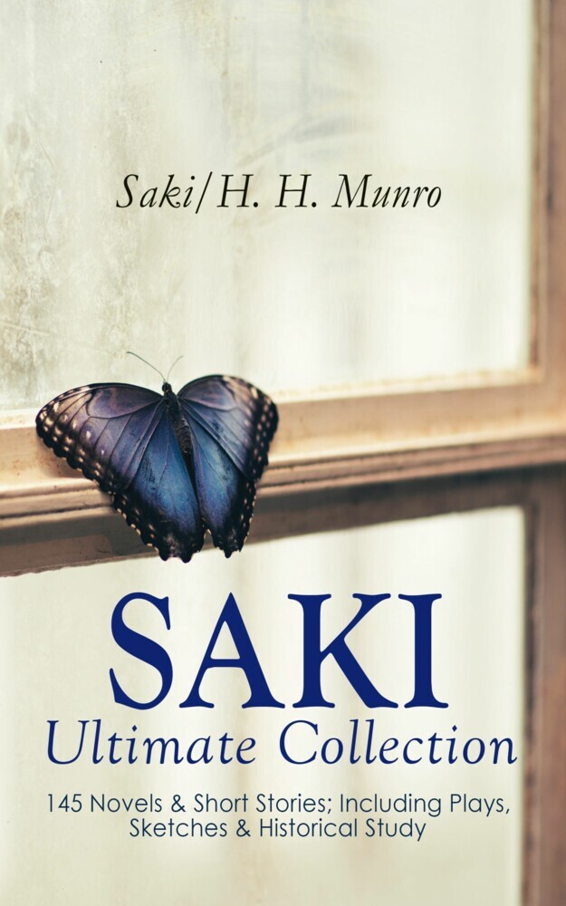 SAKI - Ultimate Collection: 145 Novels & Short Stories; Including Plays, Sketches & Historical Study main product photo