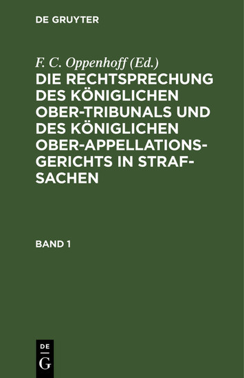 Die Rechtsprechung des Königlichen Ober-Tribunals und des Königlichen Ober-Appellations-Gerichts in Straf-Sachen. Band 1 main product photo