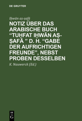 Notiz über das arabische Buch 'Tuhfat ihwan as-safa ' d. h. 'Gabe der aufrichtigen Freunde', nebst Proben desselben