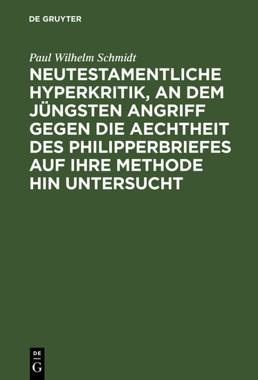 Neutestamentliche Hyperkritik, an dem jüngsten Angriff gegen die Aechtheit des Philipperbriefes auf ihre Methode hin untersucht main product photo