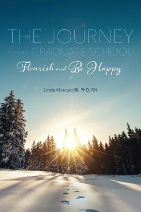 The Journey Through Graduate School: Flourish and Be Happy