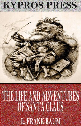 The Life and Adventures of Santa Claus