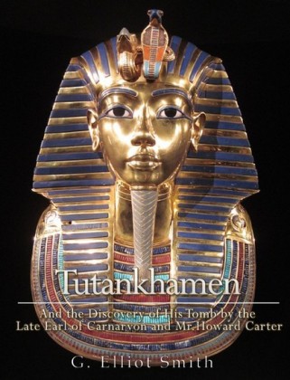 Tutankhamen : and the Discovery of His Tomb by the late Earl of Carnarvon and Mr. Howard Carter