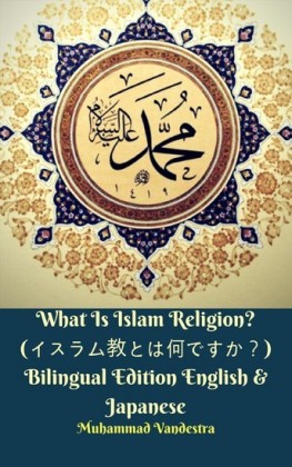 What Is Islam Religion? () Bilingual Edition English & Japanese