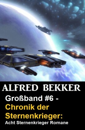 Großband #6 - Chronik der Sternenkrieger: Acht Sternenkrieger Romane
