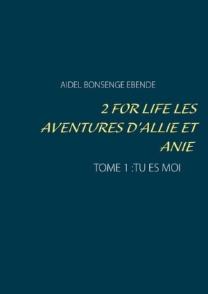 2 FOR LIFE LES AVENTURES D&apos;ALLIE ET ANIE