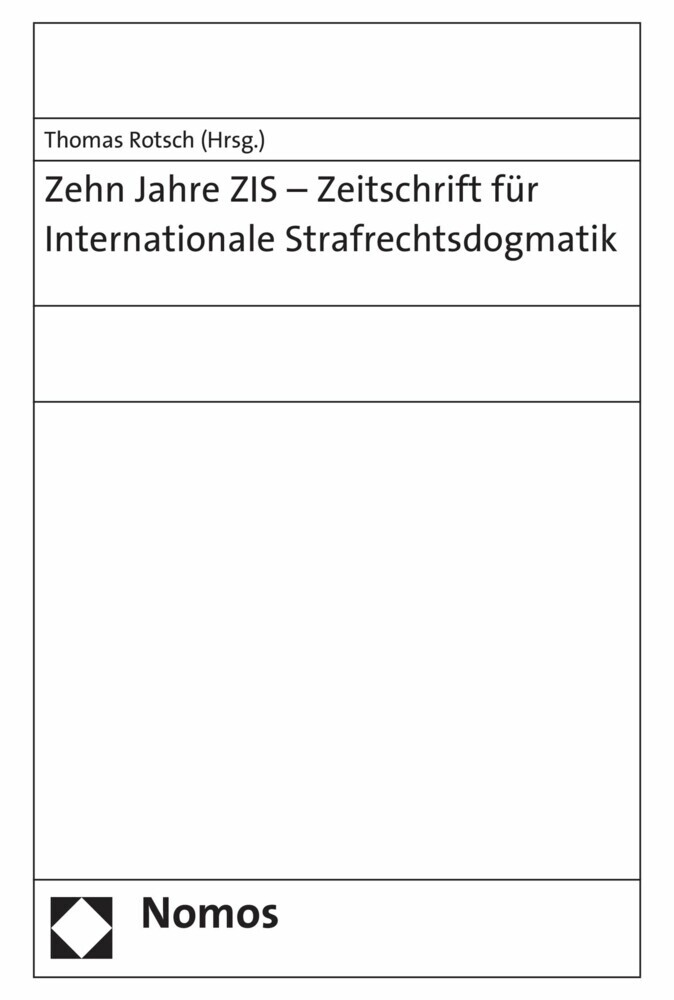 Zehn Jahre ZIS - Zeitschrift für Internationale Strafrechtsdogmatik main product photo