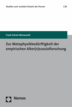 Zur Metaphysikbedürftigkeit der empirischen Alter(n)ssozialforschung