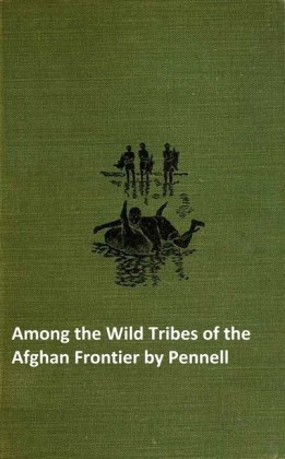 Among the Wild Tribes of the Afghan Frontier