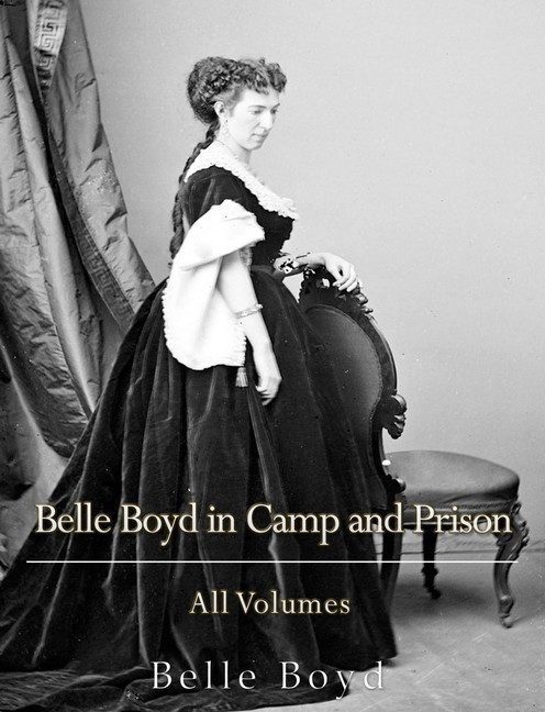 Belle Boyd in Camp and Prison: All Volumes main product photo