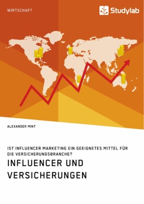 Influencer und Versicherungen. Ist Influencer Marketing ein geeignetes Mittel für die Versicherungsbranche?