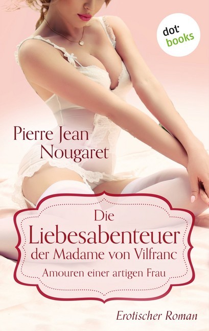 Die Liebesabenteuer der Madame von Vilfranc. Amouren einer artigen Frau main product photo