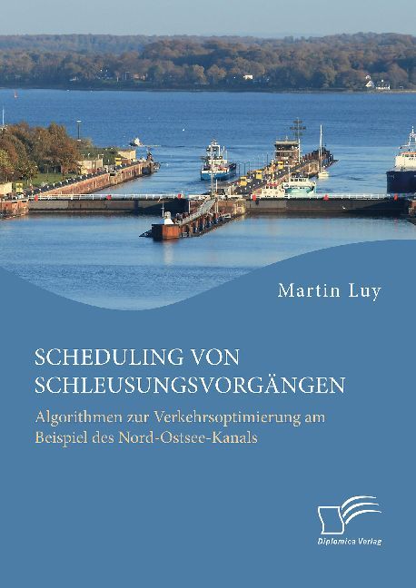 Scheduling von Schleusungsvorgängen: Algorithmen zur Verkehrsoptimierung am Beispiel des Nord-Ostsee-Kanals main product photo