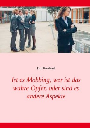 Ist es Mobbing, wer ist das wahre Opfer, oder sind es andere Aspekte