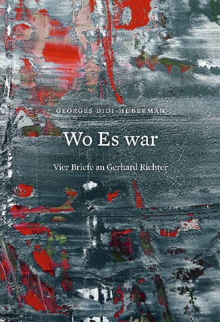 Georges Didi-Huberman. Wo Es war. Vier Briefe an Gerhard Richter main product photo