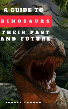 A Guide to Dinosaurs Their Past and Future