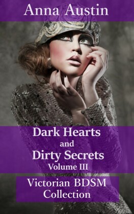 Dark Hearts and Dirty Secrets - Volume III