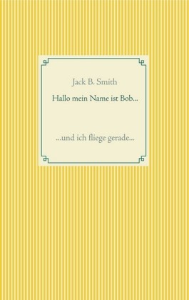 Hallo mein Name ist Bob ...