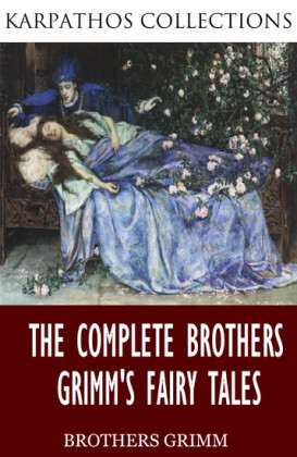 The Complete Brothers Grimm's Fairy Tales