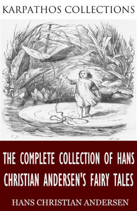 The Complete Collection of Hans Christian Andersen's Fairy Tales