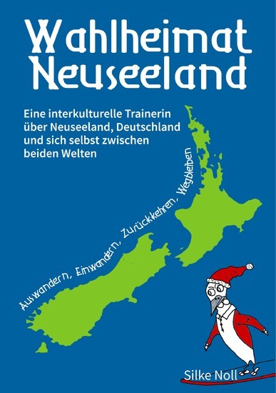 Wahlheimat Neuseeland - Auswandern, Einwandern, Zurückkehren, Wegbleiben main product photo