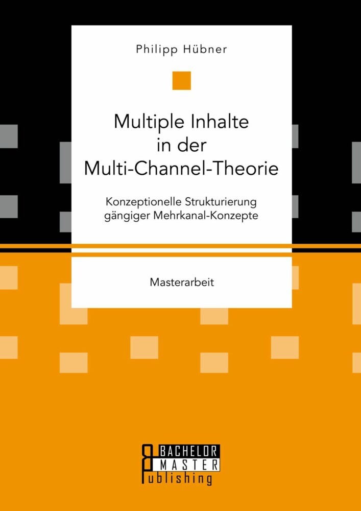 Multiple Inhalte in der Multi-Channel-Theorie. Konzeptionelle Strukturierung gängiger Mehrkanal-Konzepte main product photo