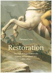 Restoration - The Fall of Napoleon in the Course of European Art, 1812-1820