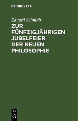 Zur fünfzigjährigen Jubelfeier der neuen Philosophie