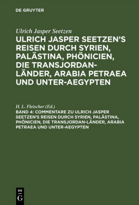 Commentare zu Ulrich Jasper Seetzen's Reisen durch Syrien, Palästina, Phönicien, die Transjordan-Länder, Arabia Petraea und Unter-Aegypten