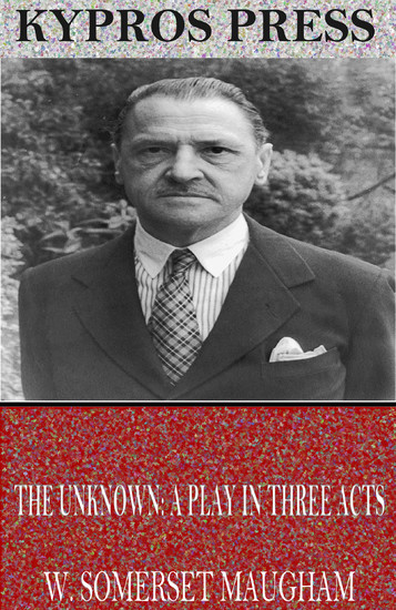The Unknown: A Play in Three Acts main product photo