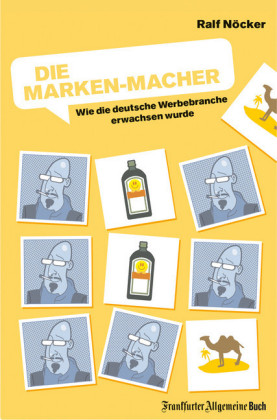 Die Marken-Macher: Wie die deutsche Werbebranche erwachsen wurde