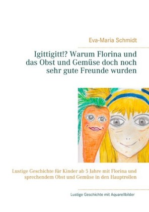 Igittigitt!? Warum Florina und das Obst und Gemüse doch noch sehr gute Freunde wurden