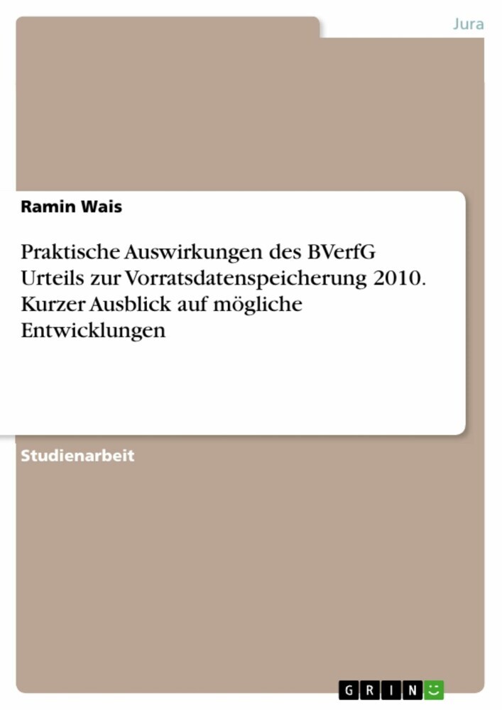 Praktische Auswirkungen des BVerfG Urteils zur Vorratsdatenspeicherung 2010. Kurzer Ausblick auf mögliche Entwicklungen main product photo