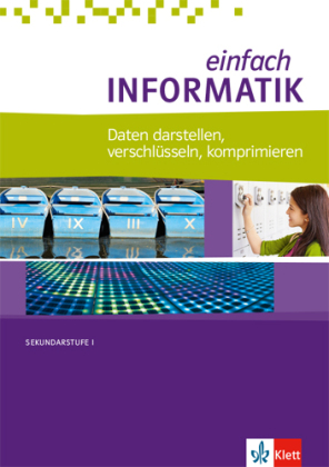 einfach INFORMATIK. Daten darstellen, verschlüsseln, komprimieren