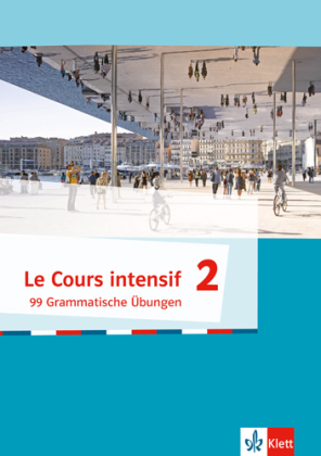 Le Cours intensif - 99 Grammatische Übungen. Bd.2