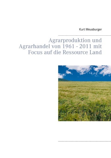 Agrarproduktion und Agrarhandel von 1961 - 2011 mit Focus auf die Ressource Land main product photo