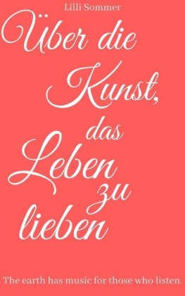 Über die Kunst, das Leben zu lieben