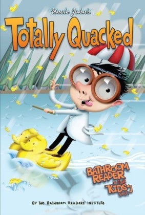 Uncle John's Totally Quacked Bathroom Reader For Kids Only!