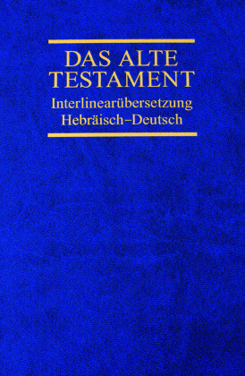 Das Alte Testament, Interlinearübersetzung, Hebräisch-Deutsch. Bd.4